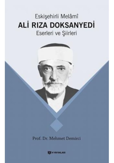 Eskişehirli Melami: Ali Rıza DoksanYedi-Eserleri ve Şiirleri - Mehmet Demirci - H Yayınları
