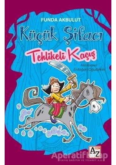 Küçük Şifacı-Tehlikeli Kaçış - Funda Akbulut - Az Kitap