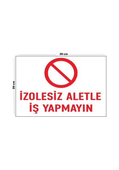 Metal İzolesiz Aletle İş Yapma 20cm X 30cm A4 Büyüklüğünde Uyarı Levhası Yönlendirme Tabelası