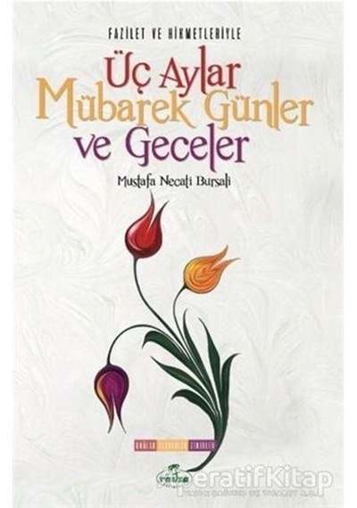 Fazilet Ve Hikmetleriyle Üç Aylar Mübarek Günler Ve Geceler