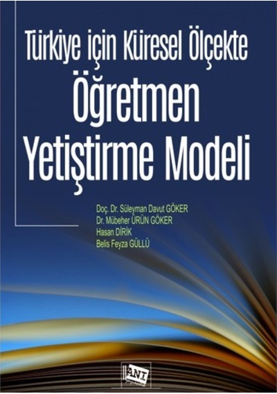 Türkiye İçin Küresel Ölçekte Öğretmen Yetiştirme Modeli  - Belis Feyza Güllü  - Anı Yayıncılık