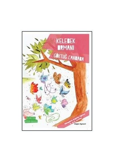 Kelebek Ormanı-Değerler Serisi - Göktuğ Canbaba - Doğan ve Egmont Yayıncılık