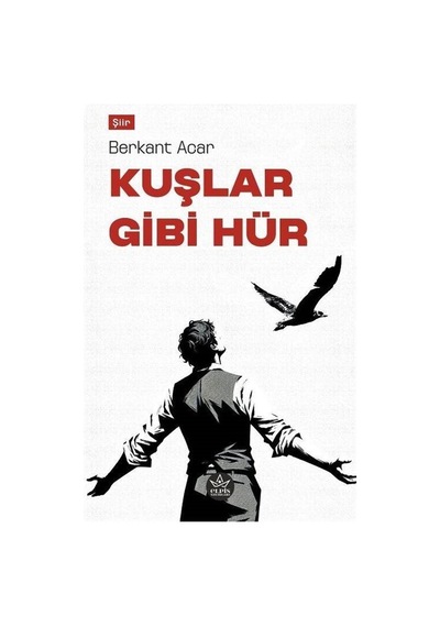 Kuşlar Gibi Hür / Berkant Acar