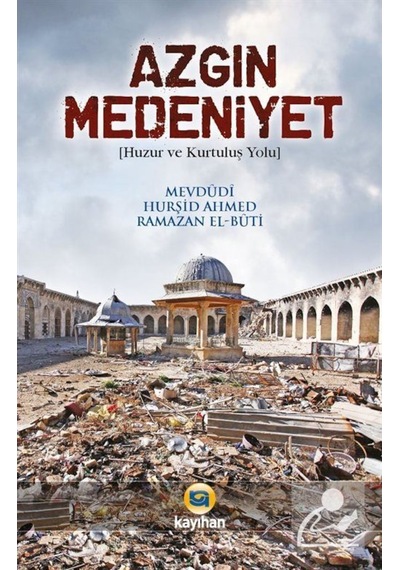 Azgın Medeniyet - Ramazan El Buti -  Mevdudi - Kayıhan Yayınları