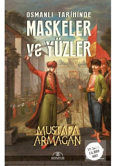 Osmanlı Tarihinde Maskeler ve Yüzler - Mustafa Armağan - Hümayun Yayınları