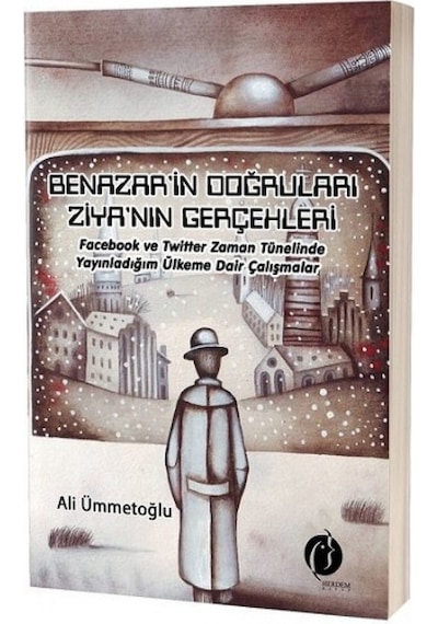 Benazar'in Doğruları Ziya'nın Gerçekleri - Ali Ümmetoğlu - Herdem Kitap