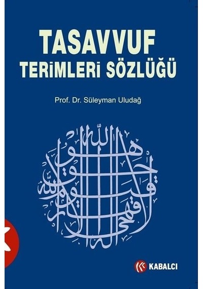 Tasavvuf Terimleri Sözlüğü - Süleyman Uludağ - Kabalcı Yayınevi