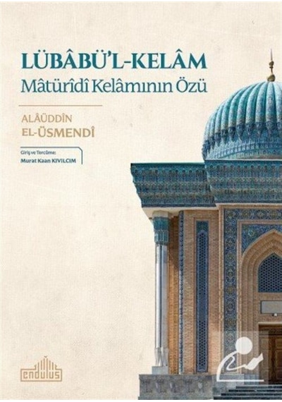 Lübabü'l-Kelam: Matürîdî Kelamının Özü / Alaüddin El-Üsmendi 9786257605007