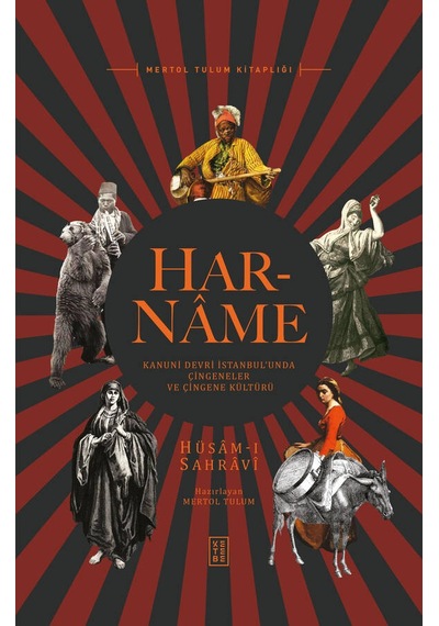 Har-name: Kanuni Devri İstanbul'unda Çingeneler ve Çingene Kültürü - Hüsam-l Sahravi - Ketebe