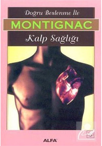 Montignac - Doğru Beslenme ile Kalp Sağlığı - Montignac - Alfa Yayıncılık