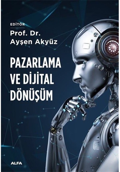 Pazarlama ve Dijital Dönüşüm - Ayşen Akyüz - Alfa Yayıncılık
