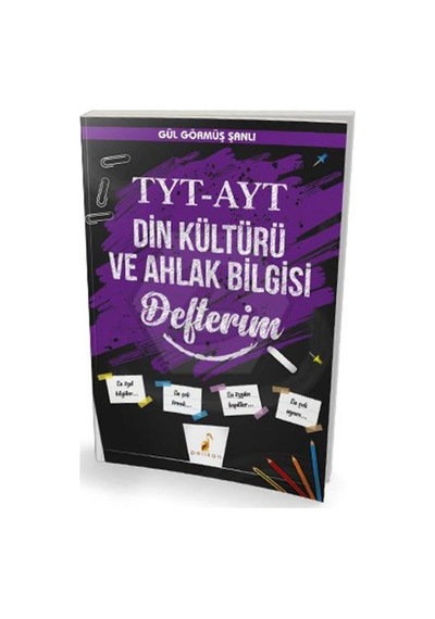 TYT-AYT Din Kültürü ve Ahlak Bilgisi Defterim  -  Gül Görmüş Şanlı  -  Pelikan Yayınları