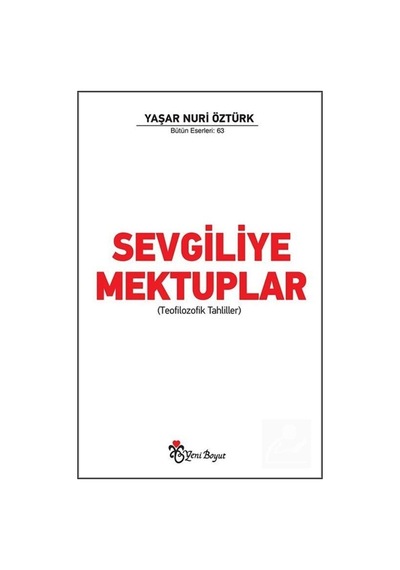 Sevgiliye Mektuplar (Teofilozofik Tahliller) / Prof. Dr. Yaşar... 9789756779873