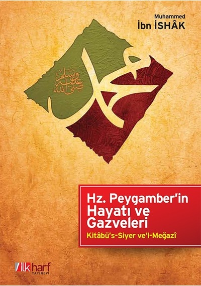 Hz. Peygamber'in Hayatı ve Gazveleri - Muhammed İbn İshâk
