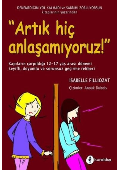 Artık Hiç Anlaşamıyoruz! - Isabelle Filliozat - Kuraldışı Yayınları