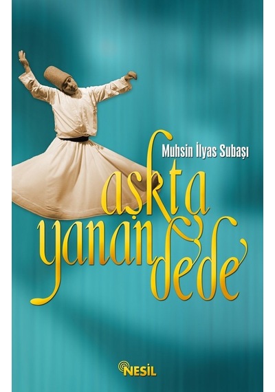 Aşkta Yanan Dede - Muhsin İlyas Subaşı - Nesil Yayınları Kelepir Kitaplar
