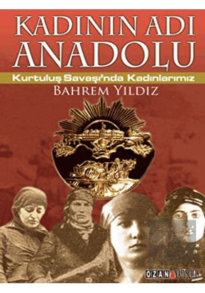 Kadının Adı Anadolu -  Ozan Yayıncılık