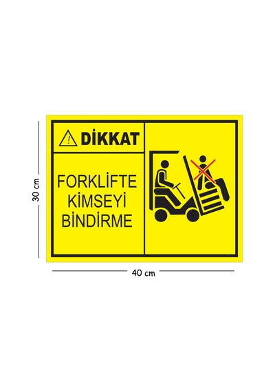 Metal Dikkat Forklifte Kimseyi Bindirme 30x40 Cm A3 Uyarı İş Güvenliği Levhası