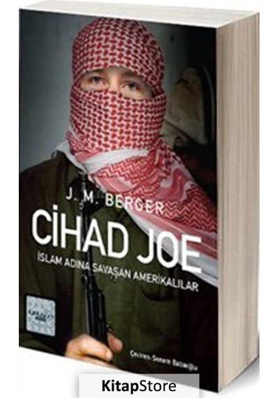 Cihad Joe - İslam Adına Savaşa Giden Amerikalılar - J.M. Berger - İyi Düşün Yayınları