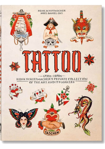 Taschen Tattoo. 1730s-1970s. Henk Schiffmacher S Private Collecti