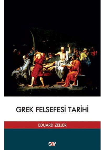 Grek Felsefesi Tarihi - Eduard Zuckmayer - Say Yayınları