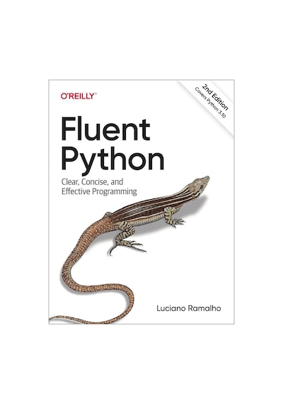 Fluent Python Clear, Concise, And Effective Programming-o'reilly Media 2nd Ed. - 2022 Luciano Ramalho