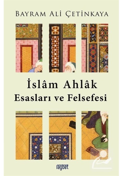 İslam Ahlak Esasları ve Felsefesi  - Bayram Ali Çetinkaya  - Rağbet Yayınları