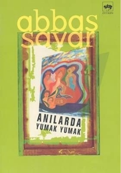 Anılarda Yumak Yumak Abbas Sayar