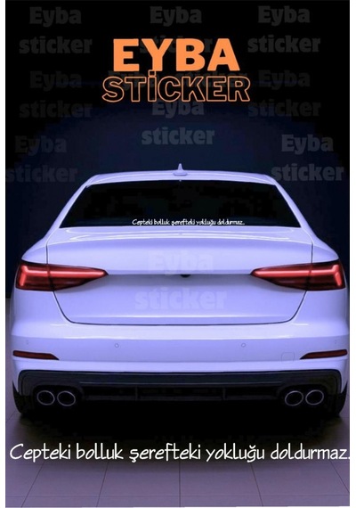 Cepteki Bolluk Şerefteki Yokluğu Doldurmaz... Araç Arkası Cam Yazı Sticker