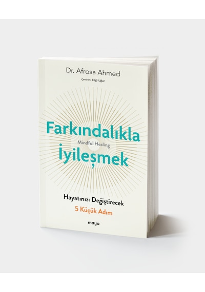 Farkındalıkla İyileşmek - Hayatınızı Değiştirecek 5 Küçük Adım