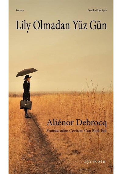 Lily Olmadan Yüz Gün - Alienor Debrocq - Ayrıkotu Yayınları