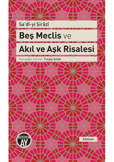 Beş Meclis ve Akıl ve Aşk Risalesi - Sadi-i Şirazi - Büyüyenay Yayınları