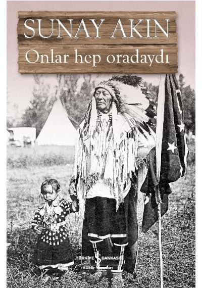Onlar Hep Oradaydı - Sunay Akın - İş Bankası Kültür Yayınları