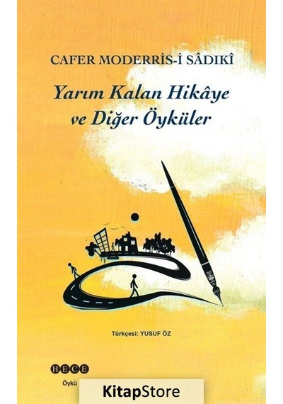 Yarım Kalan Hikaye ve Diğer Öyküler - Cafer Moderris-i Sadıki - Hece Yayınları