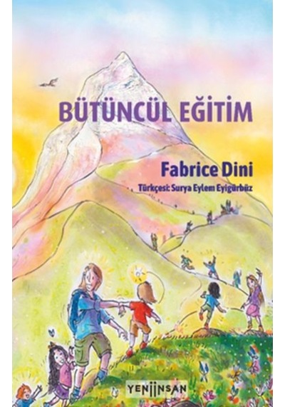 Bütüncül Eğitim - Fabrice Dini - Yeni İnsan Yayınevi