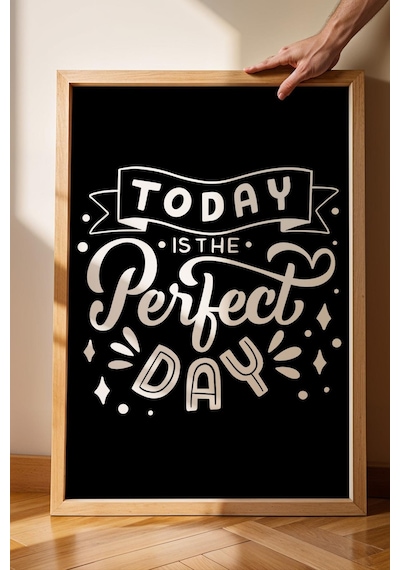 Today Is The Perfect Day Çerçeveli Tablo - Bugün Mükemmel Bir Gün Motivasyon Poster Tablo