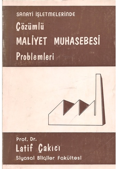 Sanayi Işletmelerinde Çözümlü Maliyet Muhasebesi Problemleri