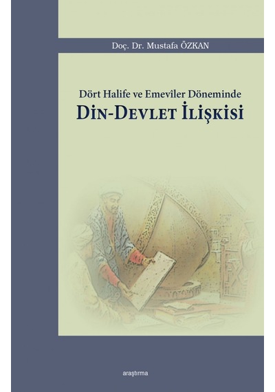 Dört Halife ve Emeviler Döneminde Din  - Devlet İlişkisi  - Mustafa Özkan  - Araştırma Yayıncılık