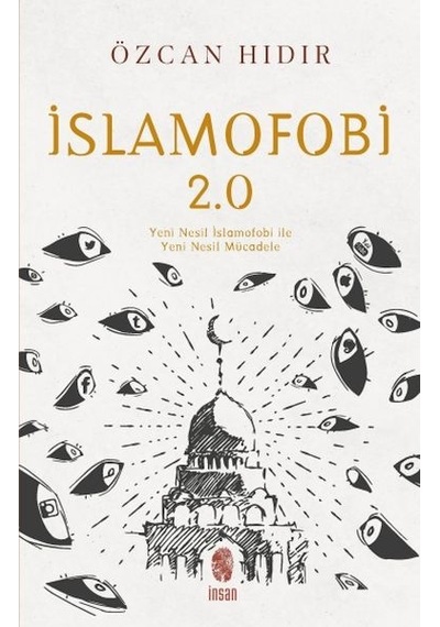 İslamofobi 2.0: Yeni Nesil İslamofobi ile Yeni Nesil Mücadele  - Özcan Hıdır  - İnsan Yayınları