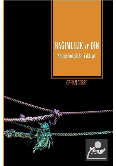 Bağımlılık Ve Din / Doç. Dr. Orhan Gürsu