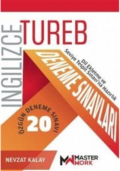 TUREB İngilizce Deneme Sınavları  -  20 Özgün Deneme Sınavı-Dil Ekletme ve Seviye Tespit Sınavı'na Haz  -  Nevzat Kalay  -  Masterwork