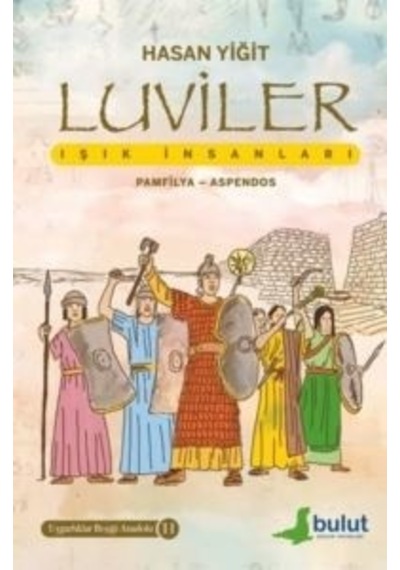 Luviler: Işık İnsanları - Pamfilya - Aspendos - Uygarlıklar Beşiği Anadolu 11 - Hasan Yiğit - Bulut Yayınları