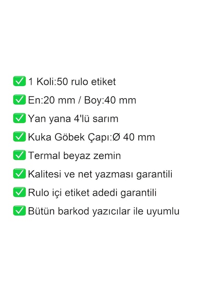 40x20 Mm Termal 4'lü Ürün Barkod Etiketi 1 Rulo:5000 Adet / En:20 Mm Boy:40 Mm / Yan Yana 4'lü Sarım 50