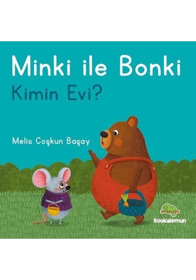 Minki İle Bonki / Kimin Evi / Melis Coşkun Başay