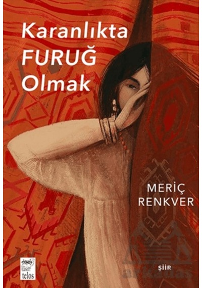 Karanlıkta Furuğ Olmak Telos Yayıncılık