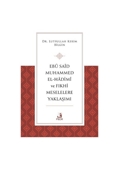 Ebû Saîd Muhammed El-hadimî Ve Fıkhi Meselelere Yaklaşımı / Dr...
