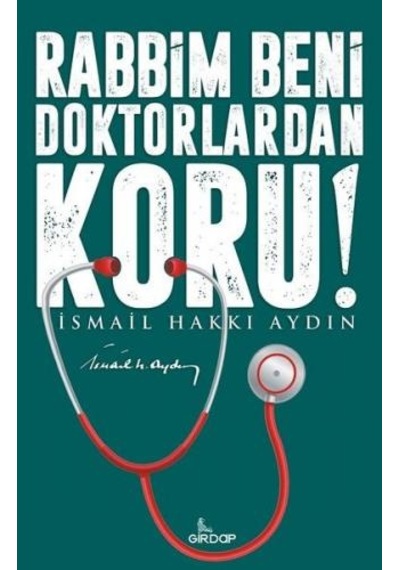 Rabbim Beni Doktorlardan  Koru!