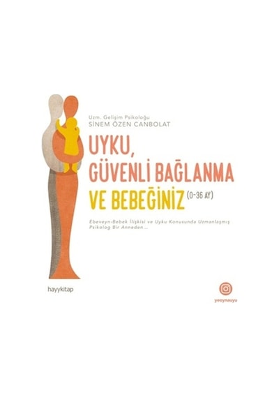 Uyku, Güvenli Bağlanma ve Bebeğiniz (0 - 36 Ay) - Sinem Özen Canbolat - Hayykitap