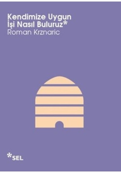 Kendimize Uygun İşi Nasıl Buluruz - Roman Krznaric - Sel Yayıncılık