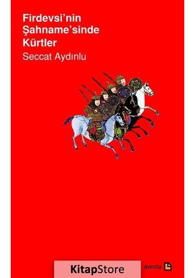 Firdevsi'nin Şahname'sinde Kürtler - Seccat Aydınlu - Avesta Yayınları